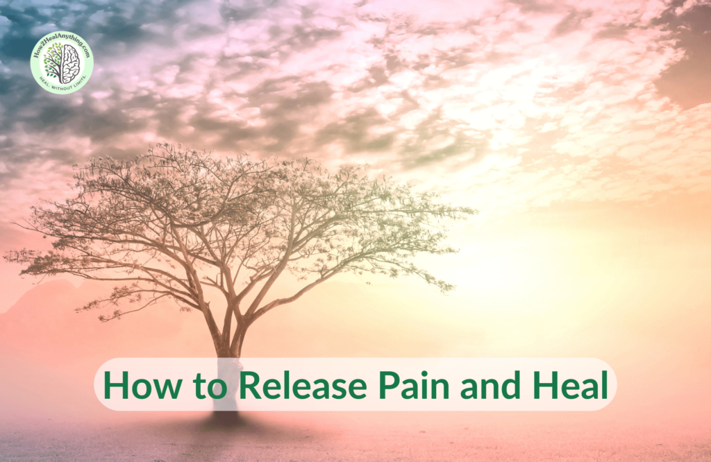 How to Release Pain and Heal