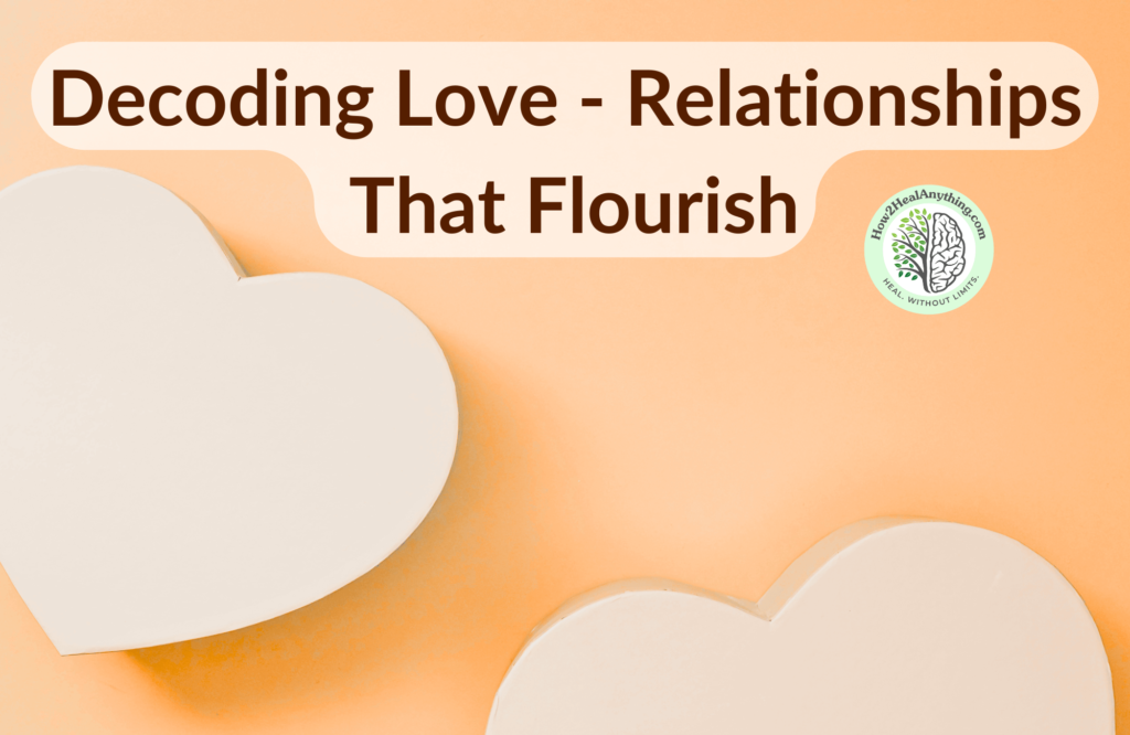 Decoding Love - Relationships That Flourish (1)