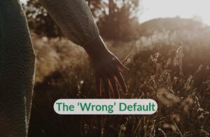The ‘Wrong’ Default